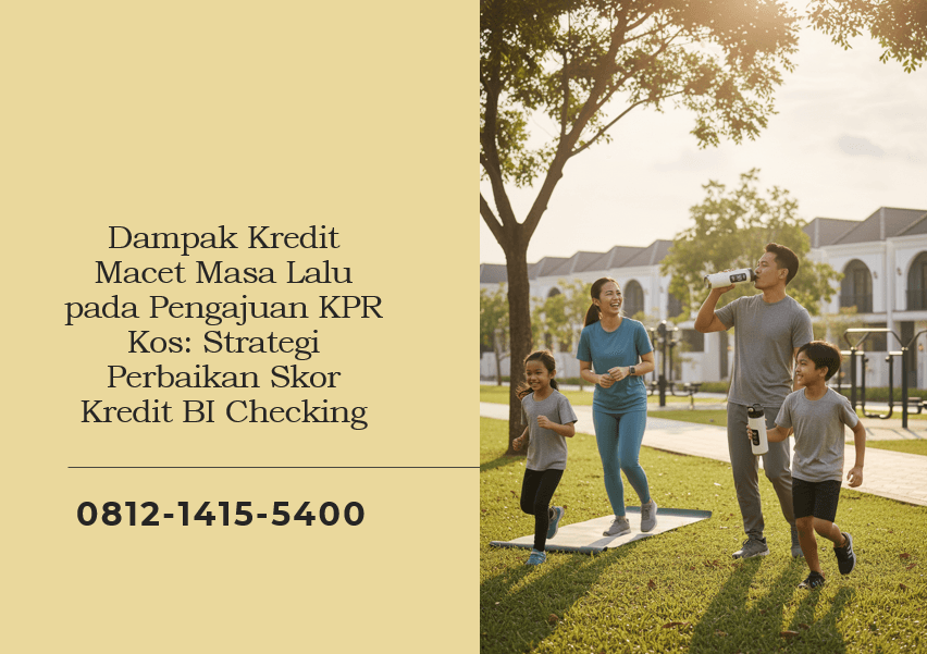 Dampak Kredit Macet Masa Lalu pada Pengajuan KPR Kos: Strategi Perbaikan Skor Kredit BI Checking