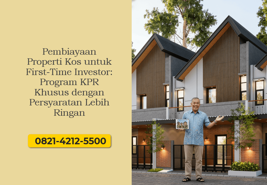 Pembiayaan Properti Kos untuk First-Time Investor: Program KPR Khusus dengan Persyaratan Lebih Ringan