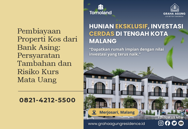 Pembiayaan Properti Kos dari Bank Asing: Persyaratan Tambahan dan Risiko Kurs Mata Uang yang Harus Diketahui