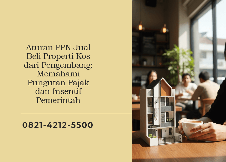 Aturan PPN Jual Beli Properti Kos dari Pengembang: Memahami Pungutan Pajak dan Insentif Pemerintah