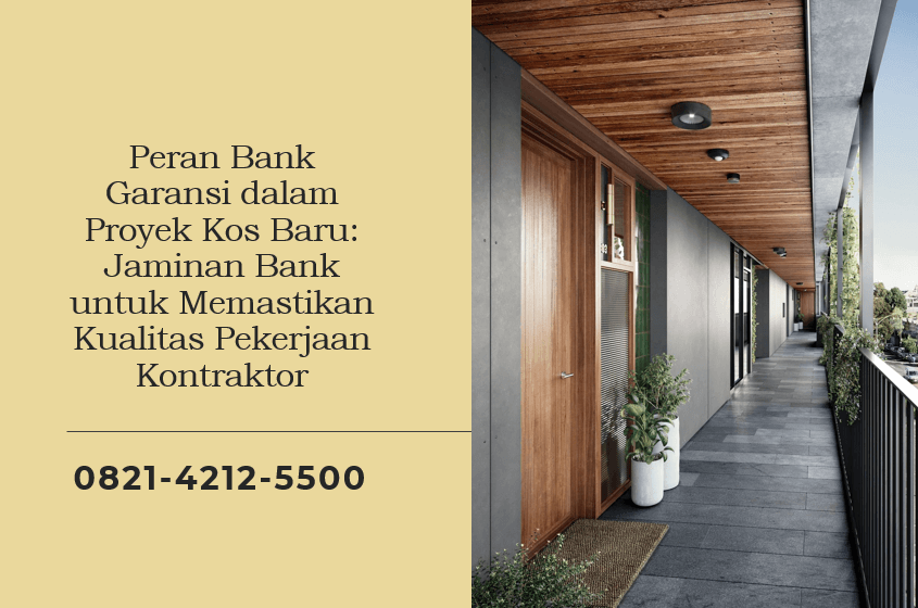 Peran Bank Garansi dalam Proyek Kos Baru: Jaminan Bank untuk Memastikan Kualitas Pekerjaan Kontraktor