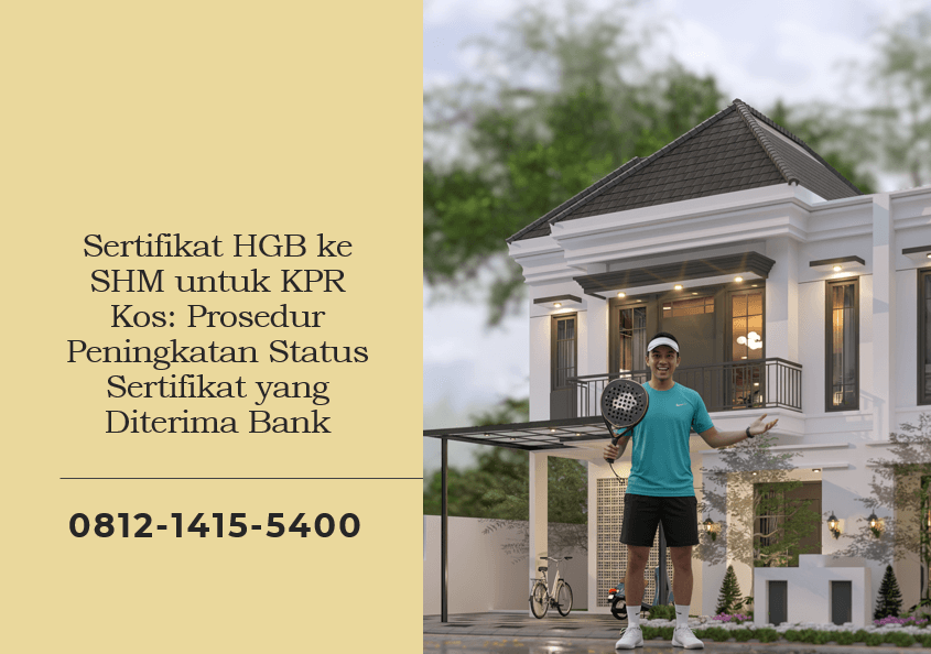 Sertifikat HGB ke SHM untuk KPR Kos: Prosedur Peningkatan Status Sertifikat yang Diterima Bank