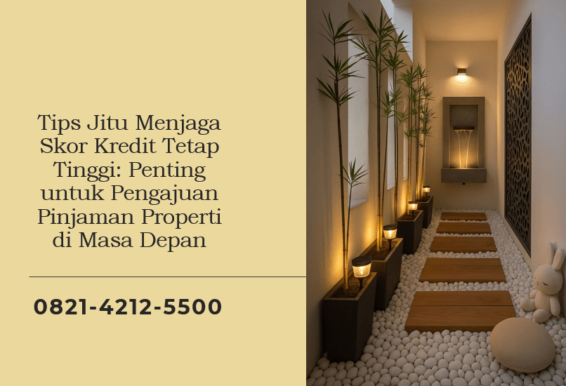 Tips Jitu Menjaga Skor Kredit Tetap Tinggi: Penting untuk Pengajuan Pinjaman Properti di Masa Depan