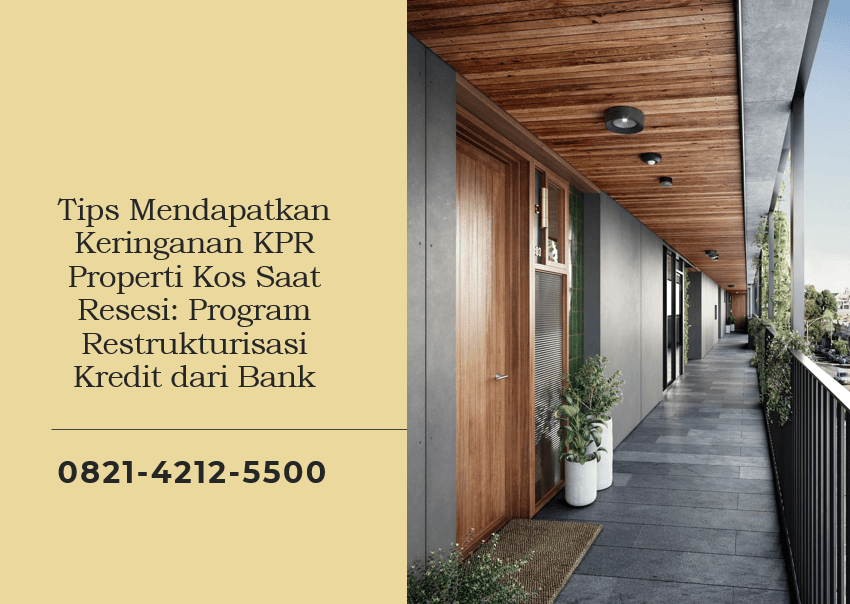 Tips Mendapatkan Keringanan KPR Properti Kos Saat Resesi: Program Restrukturisasi Kredit dari Bank