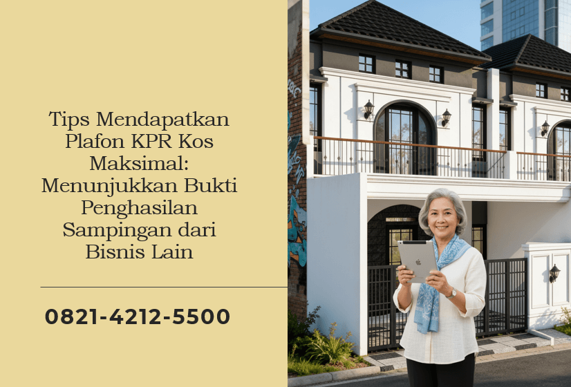 Tips Mendapatkan Plafon KPR Kos Maksimal: Menunjukkan Bukti Penghasilan Sampingan dari Bisnis Lain