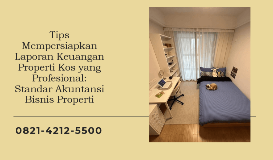 Tips Mempersiapkan Laporan Keuangan Properti Kos yang Profesional: Standar Akuntansi Bisnis Properti