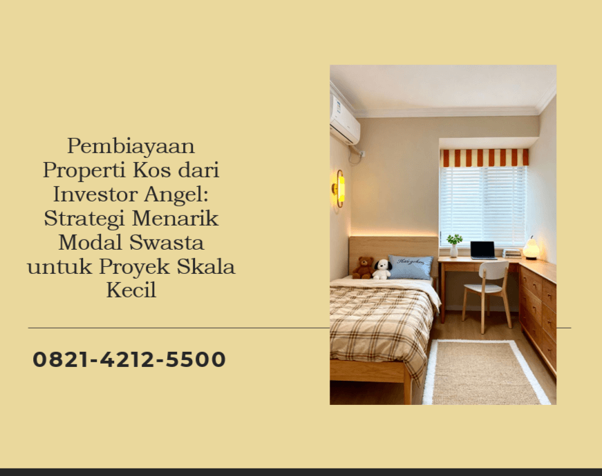 Pembiayaan Properti Kos dari Investor Angel: Strategi Menarik Modal Swasta untuk Proyek Skala Kecil