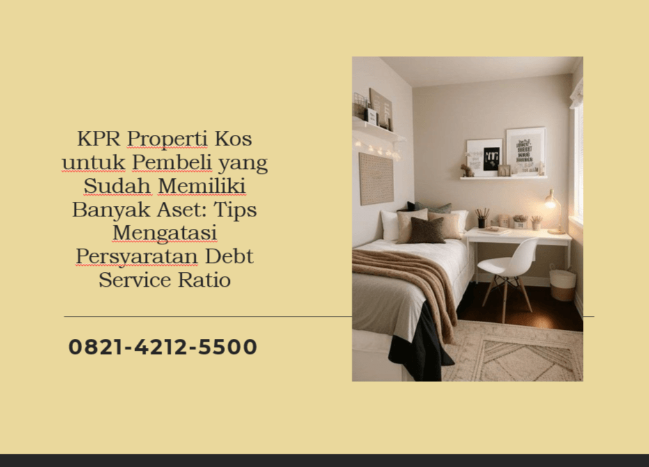 KPR Properti Kos untuk Pembeli yang Sudah Memiliki Banyak Aset: Tips Mengatasi Persyaratan Debt Service Ratio