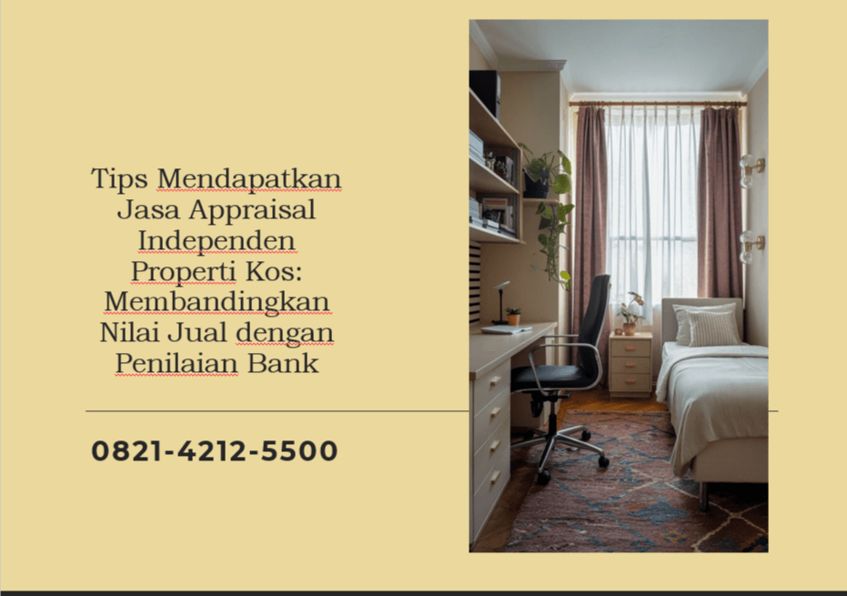 Tips Mendapatkan Jasa Appraisal Independen Properti Kos: Membandingkan Nilai Jual dengan Penilaian Bank