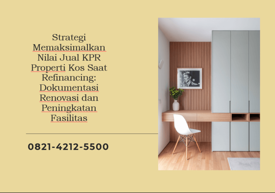 Strategi Memaksimalkan Nilai Jual KPR Properti Kos Saat Refinancing: Dokumentasi Renovasi dan Peningkatan Fasilitas