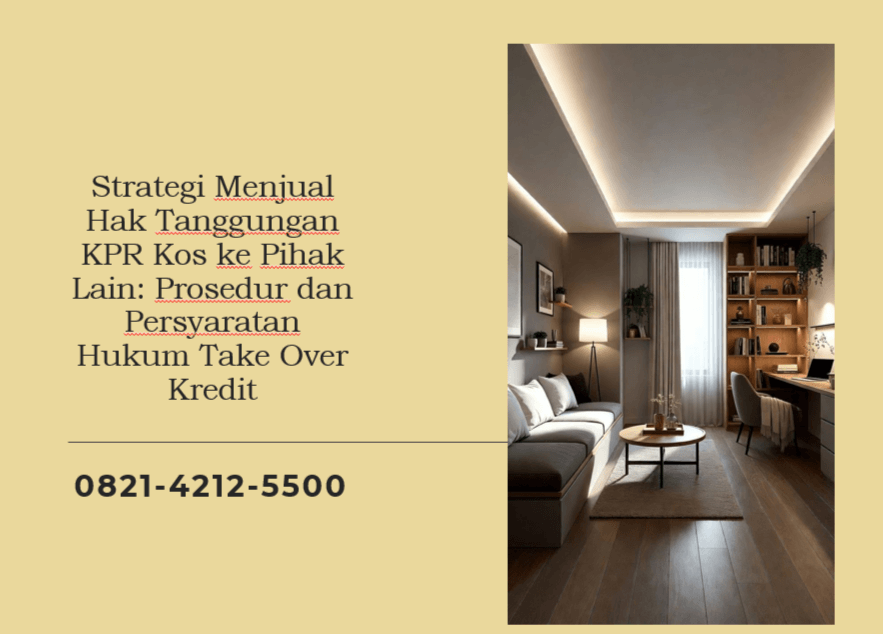 Strategi Menjual Hak Tanggungan KPR Kos ke Pihak Lain: Prosedur dan Persyaratan Hukum Take Over Kredit