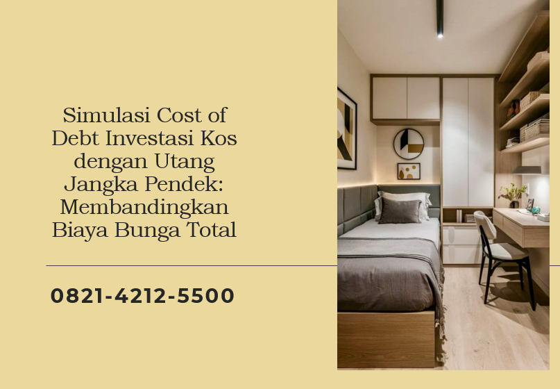 Simulasi Cost of Debt Investasi Kos dengan Utang Jangka Pendek: Membandingkan Biaya Bunga Total