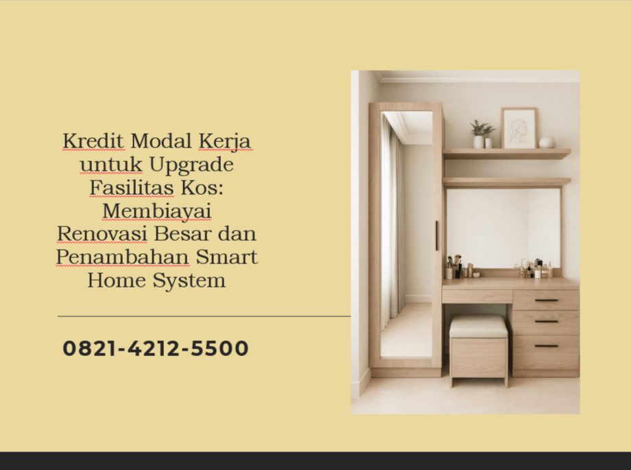 Kredit Modal Kerja untuk Upgrade Fasilitas Kos: Membiayai Renovasi Besar dan Penambahan Smart Home System