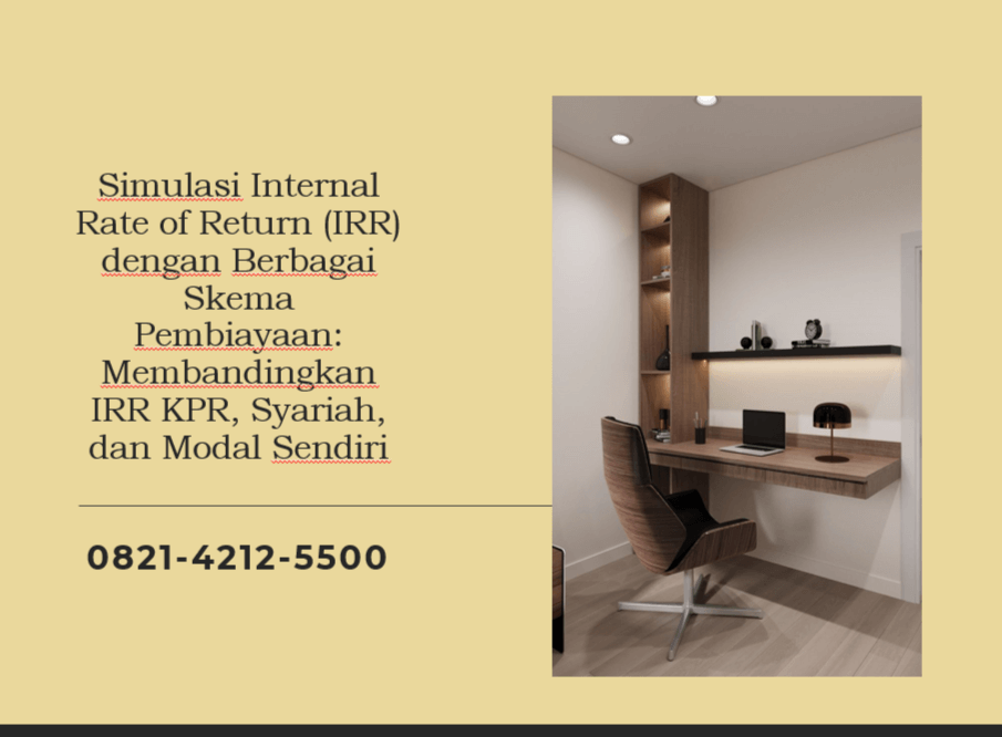 Simulasi Internal Rate of Return (IRR) dengan Berbagai Skema Pembiayaan: Membandingkan IRR KPR, Syariah, dan Modal Sendiri