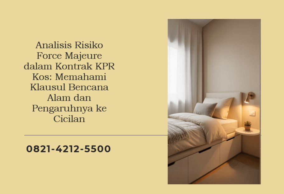 Analisis Risiko Force Majeure dalam Kontrak KPR Kos: Memahami Klausul Bencana Alam dan Pengaruhnya ke Cicilan