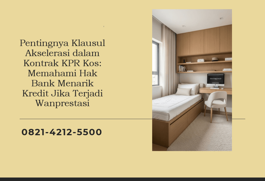 Pentingnya Klausul Akselerasi dalam Kontrak KPR Kos: Memahami Hak Bank Menarik Kredit Jika Terjadi Wanprestasi