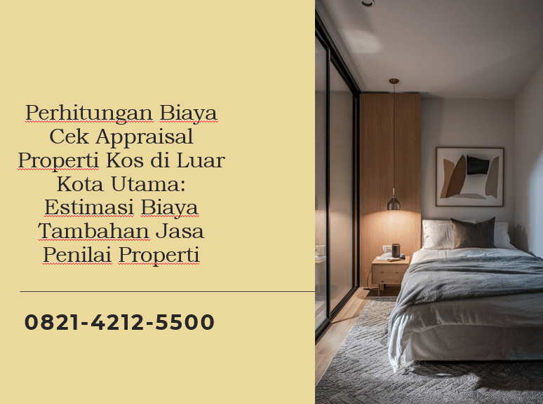Perhitungan Biaya Cek Appraisal Properti Kos di Luar Kota Utama: Estimasi Biaya Tambahan Jasa Penilai Properti