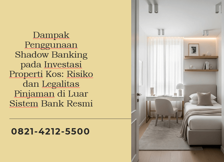 Dampak Penggunaan Shadow Banking pada Investasi Properti Kos: Risiko dan Legalitas Pinjaman di Luar Sistem Bank Resmi