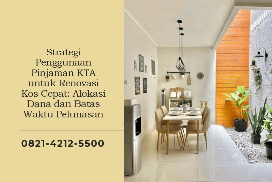 Strategi Penggunaan Pinjaman KTA untuk Renovasi Kos Cepat: Alokasi Dana dan Batas Waktu Pelunasan