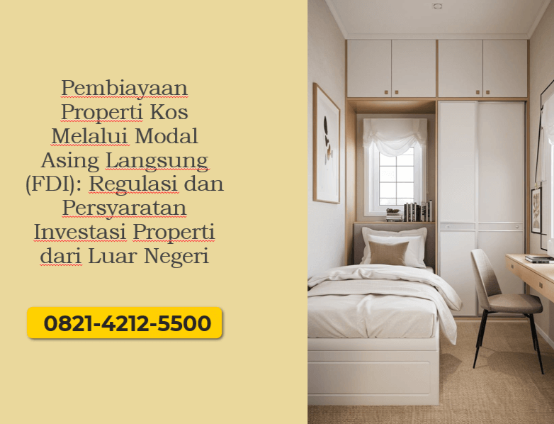 Pembiayaan Properti Kos Melalui Modal Asing Langsung (FDI): Regulasi dan Persyaratan Investasi Properti dari Luar Negeri