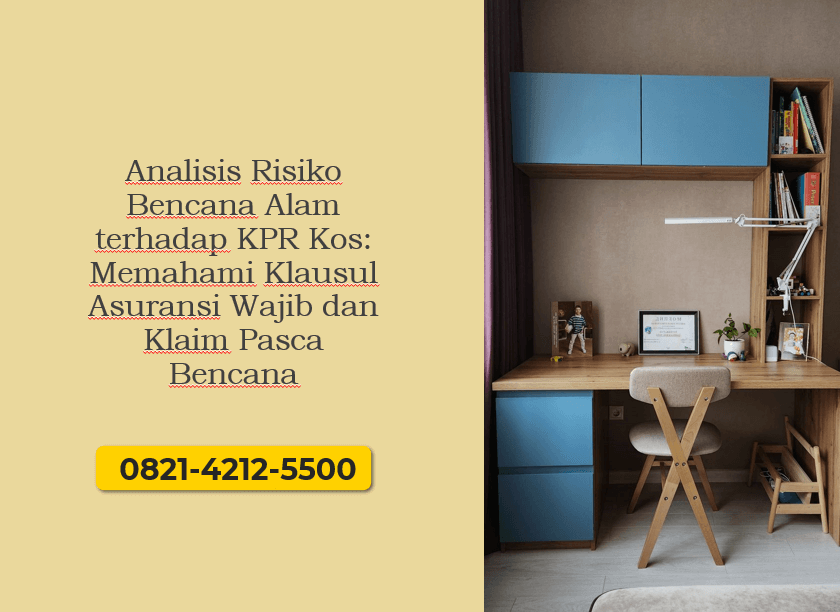 Analisis Risiko Bencana Alam terhadap KPR Kos: Memahami Klausul Asuransi Wajib dan Klaim Pasca Bencana