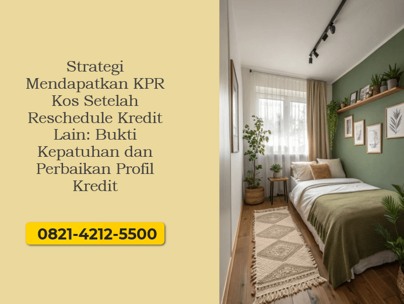Strategi Mendapatkan KPR Kos Setelah Reschedule Kredit Lain: Bukti Kepatuhan dan Perbaikan Profil Kredit