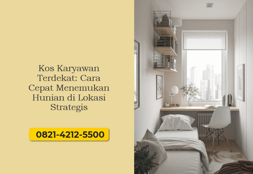 Kos Karyawan Terdekat: Cara Cepat Menemukan Hunian di Lokasi Strategis