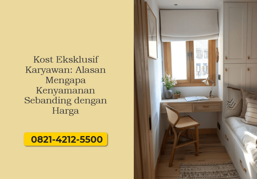 Kost Eksklusif Karyawan: Alasan Mengapa Kenyamanan Sebanding dengan Harga