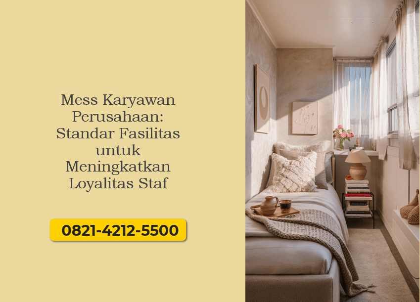 Mess Karyawan Perusahaan: Standar Fasilitas untuk Meningkatkan Loyalitas Staf