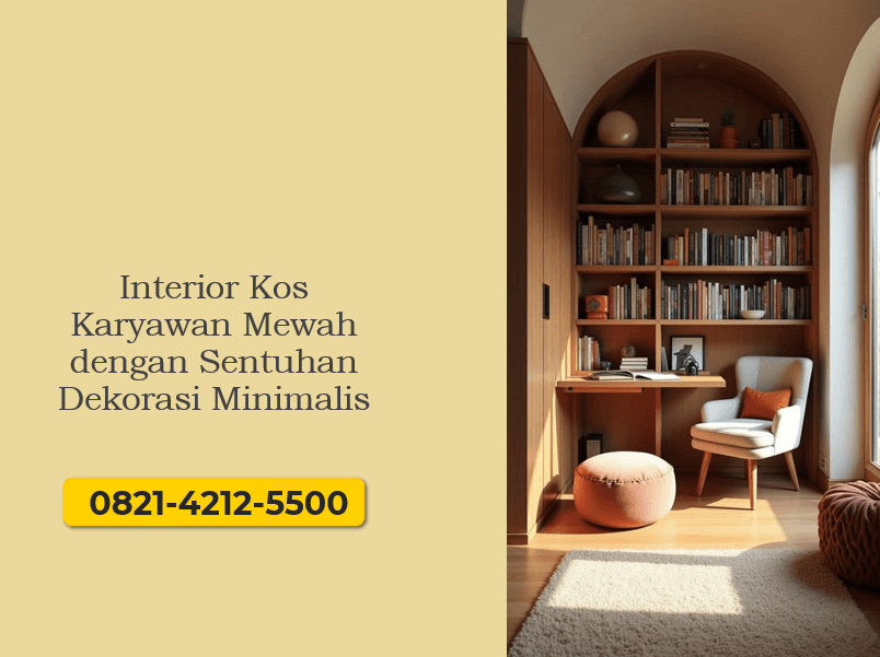 Interior Kos Karyawan Mewah dengan Sentuhan Dekorasi Minimalis