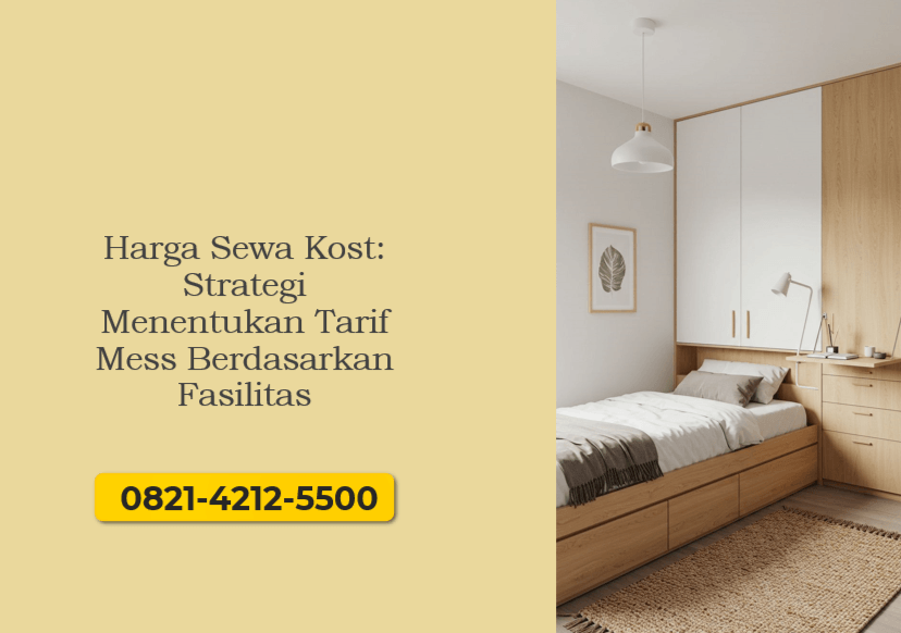 Harga Sewa Kost: Strategi Menentukan Tarif Mess Berdasarkan Fasilitas