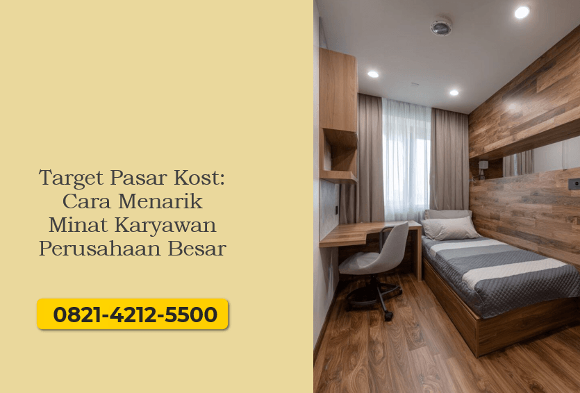 Target Pasar Kost: Cara Menarik Minat Karyawan Perusahaan Besar