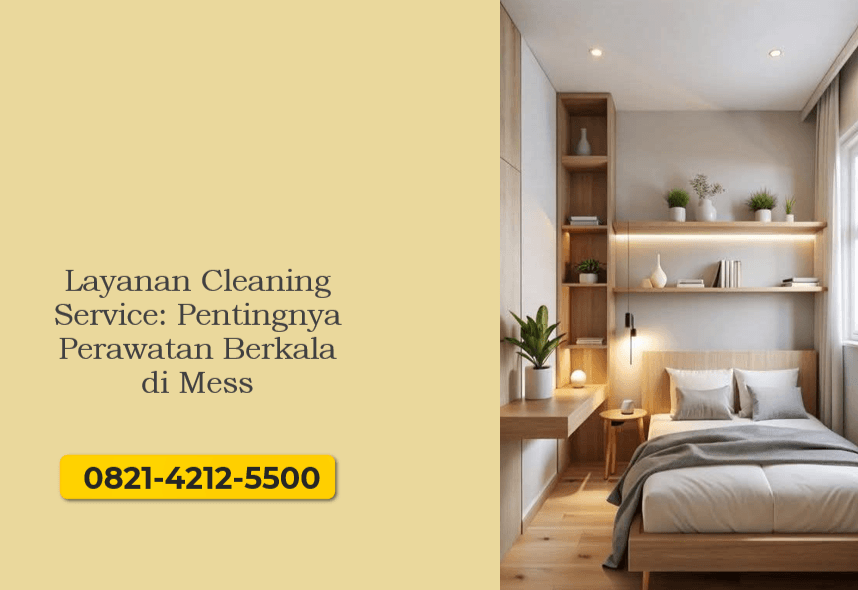 Layanan Cleaning Service: Pentingnya Perawatan Berkala di Mess
