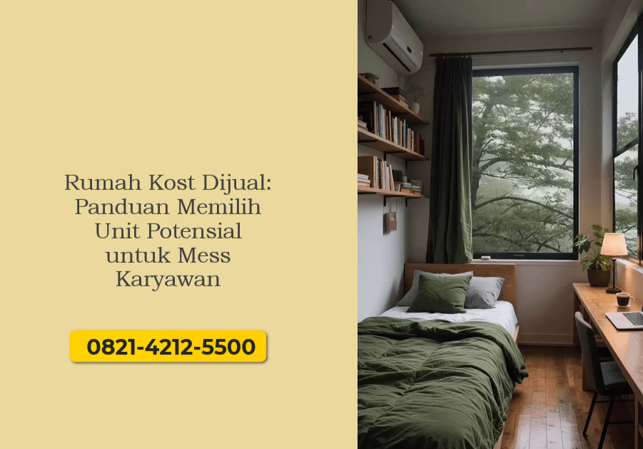 Rumah Kost Dijual: Panduan Memilih Unit Potensial untuk Mess Karyawan
