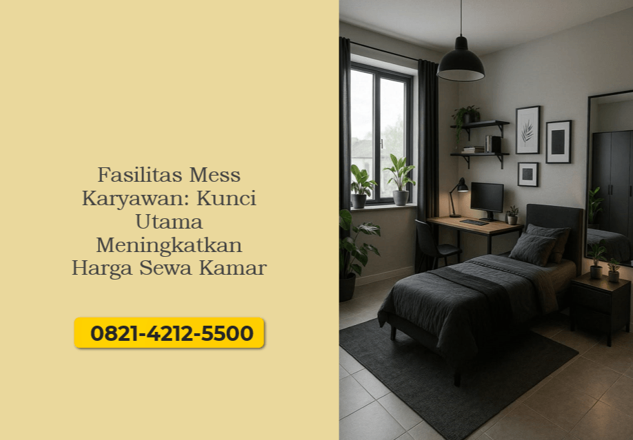 Fasilitas Mess Karyawan: Kunci Utama Meningkatkan Harga Sewa Kamar