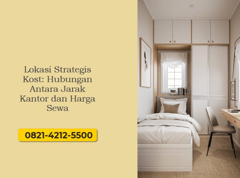 Lokasi Strategis Kost: Hubungan Antara Jarak Kantor dan Harga Sewa