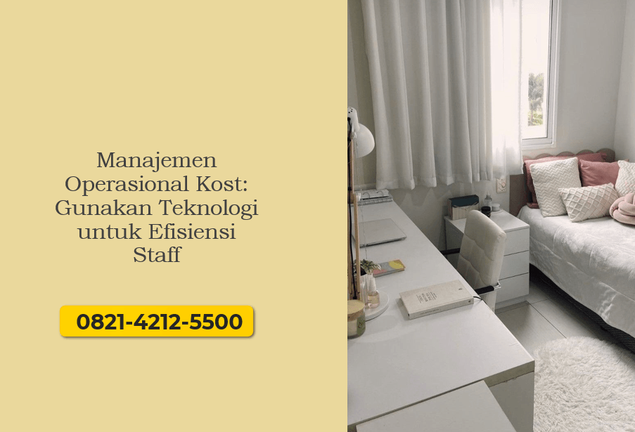 Manajemen Operasional Kost: Gunakan Teknologi untuk Efisiensi Staff