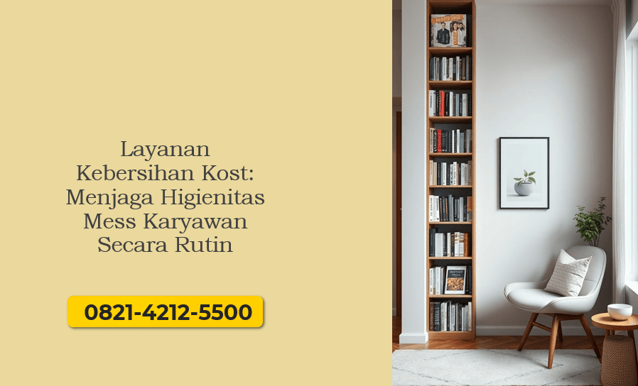 Layanan Kebersihan Kost: Menjaga Higienitas Mess Karyawan Secara Rutin