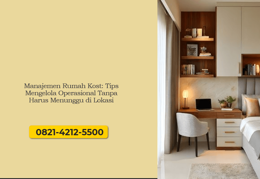 Manajemen Rumah Kost: Tips Mengelola Operasional Tanpa Harus Menunggu di Lokasi