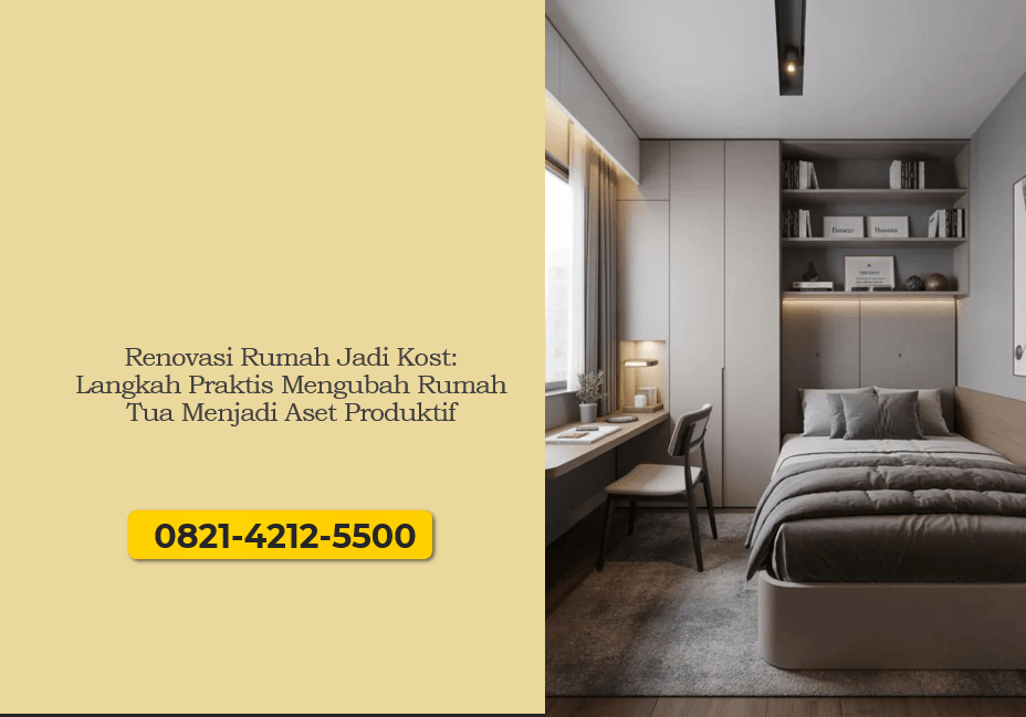 Renovasi Rumah Jadi Kost: Langkah Praktis Mengubah Rumah Tua Menjadi Aset Produktif