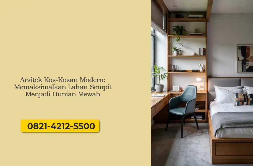 Arsitek Kos-Kosan Modern: Memaksimalkan Lahan Sempit Menjadi Hunian Mewah
